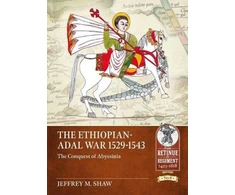 KNYGA Jeffrey M Shaw The Ethiopian-Adal War 1529-1543