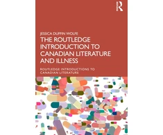KNYGA Jessica Duffin Wolfe Routledge Introduction to Canadian Literature and Illness