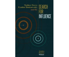 KNYGA Jessica Hooten Wilson Walker Percy, Fyodor Dostoevsky, and the Search for Influence