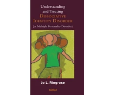 KNYGA Jo L Ringrose Understanding and Treating Dissociative Identity Disorder (or Multiple Personality Disorder)
