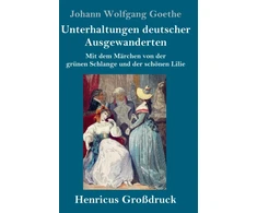 KNYGA Johann Wolfgang von Goethe Unterhaltungen deutscher Ausgewanderten (Großdruck)