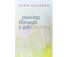 KNYGA John Balaban Passing through a Gate