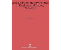 KNYGA John Bohstedt Riots and Community Politics in England and Wales, 1790-1810