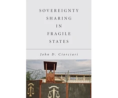 KNYGA John Ciorciari Sovereignty Sharing in Fragile States