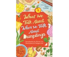 KNYGA John Lorinc What We Talk About When We Talk About Dumplings