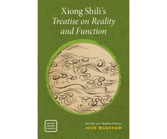 KNYGA John Makeham Xiong Shili's Treatise on Reality and Function
