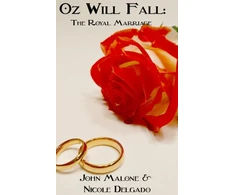 KNYGA John Malone Oz Will Fall: the Royal Marriage