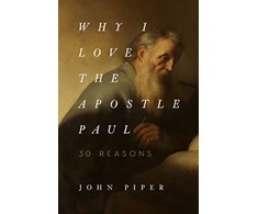 KNYGA John Piper Why I Love the Apostle Paul