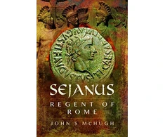 KNYGA John S Mchugh Sejanus: Regent of Rome