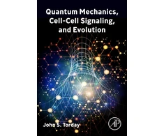 KNYGA John S Torday Quantum Mechanics, Cell-Cell Signaling, and Evolution