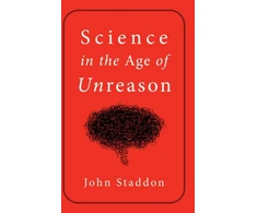 KNYGA John Staddon Science in an Age of Unreason
