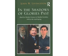 KNYGA John W Livingston Two Volume Set: In the Shadows of Glories Past and The Rise of Science in Islam and the West