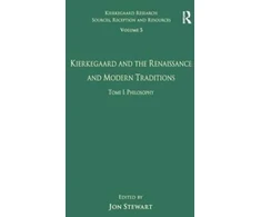 KNYGA Jon Stewart Volume 5, Tome I: Kierkegaard and the Renaissance and Modern Traditions - Philosophy