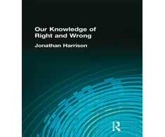 KNYGA Jonat Harrison Our Knowledge of Right and Wrong