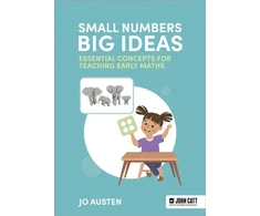 KNYGA Jonathan Austen Small Numbers, Big Ideas: Essential Concepts for Teaching Early Maths
