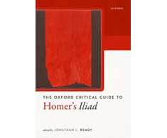 KNYGA Jonathan L Ready Oxford Critical Guide to Homer's Iliad