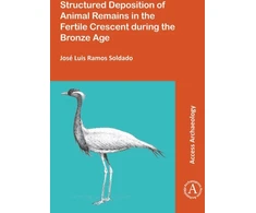 KNYGA Jos Luis Ramos Soldado Structured Deposition of Animal Remains in the Fertile Crescent during the Bronze Age