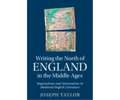 KNYGA Joseph Taylor Writing the North of England in the Middle Ages