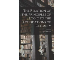 KNYGA Josiah Royce Relation of the Principles of Logic to the Foundations of Geomety