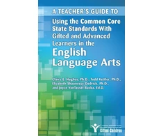 KNYGA Joyce Vantassel Baska Teacher's Guide to Using the Common Core State Standards With Gifted and Advanced Learners in the English/Language Arts