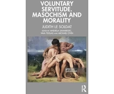 KNYGA Judith Le Soldat Voluntary Servitude. Masochism and Morality