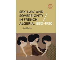 KNYGA Judith Surkis Sex, Law, and Sovereignty in French Algeria, 1830–1930