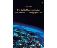 KNYGA Justin Koo Right of Communication to the Public in EU Copyright Law