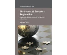 KNYGA K Cai Politics of Economic Regionalism