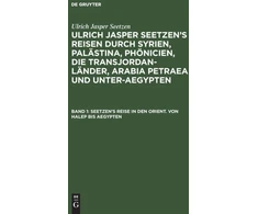 KNYGA K R Staatsrath Seetzen's Reise in den Orient. Von Halep bis Aegypten