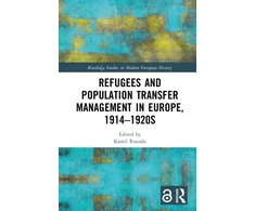 KNYGA Kamil Ruszaa Refugees and Population Transfer Management in Europe, 1914–1920s