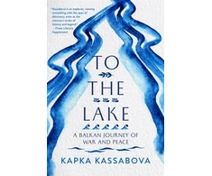 KNYGA Kapka Kassabova To the Lake