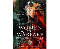 KNYGA Karlene Jones Bley Women and Warfare in the Ancient World