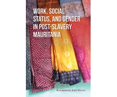 KNYGA Katherine Ann Wiley Work, Social Status, and Gender in Post-Slavery Mauritania