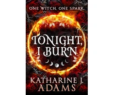 KNYGA Katherine J Adams Tonight, I Burn
