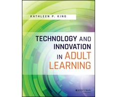 KNYGA Kathleen P King Technology and Innovation in Adult Learning
