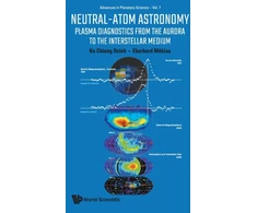 KNYGA Ke Chiang Hsieh Neutral-atom Astronomy: Plasma Diagnostics From The Aurora To The Interstellar Medium