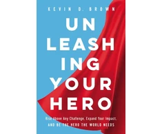 KNYGA Kevin D Brown Unleashing Your Hero