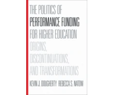 KNYGA Kevin J Dougherty Politics of Performance Funding for Higher Education