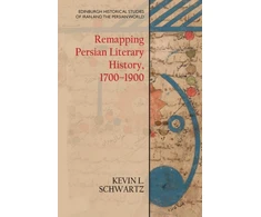 KNYGA Kevin L Schwartz Remapping Persian Literary History, 1700-1900