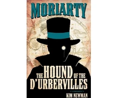 KNYGA Kim Newman Professor Moriarty: The Hound of the D'Urbervilles