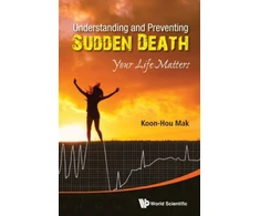 KNYGA Koon Hou Mak Understanding And Preventing Sudden Death: Your Life Matters