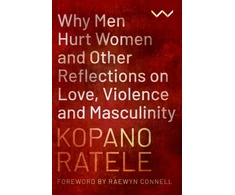 KNYGA Kopano Ratele Why Men Hurt Women and Other Reflections on Love, Violence and Masculinity