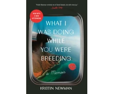 KNYGA Kristin Newman What I Was Doing While You Were Breeding