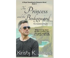 KNYGA Kristy K James Princess and the Bodyguard, The Casteloria Royals