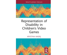 KNYGA Krystina Madej Representation of Disability in Children’s Video Games