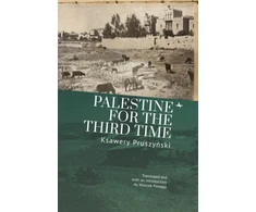 KNYGA Ksawery Pruszynski Palestine for the Third Time