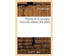 KNYGA Kuhn G Theorie de la Musique. Nouvelle Edition