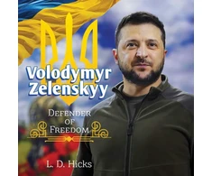 KNYGA L D Hicks Volodymyr Zelenskyy: Defender of Freedom