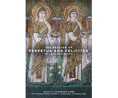 KNYGA L Stephanie Cobb Passion of Perpetua and Felicitas in Late Antiquity