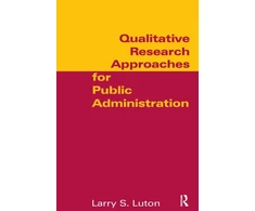 KNYGA Larry S Luton Qualitative Research Approaches for Public Administration